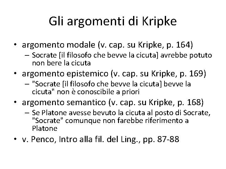 Gli argomenti di Kripke • argomento modale (v. cap. su Kripke, p. 164) –