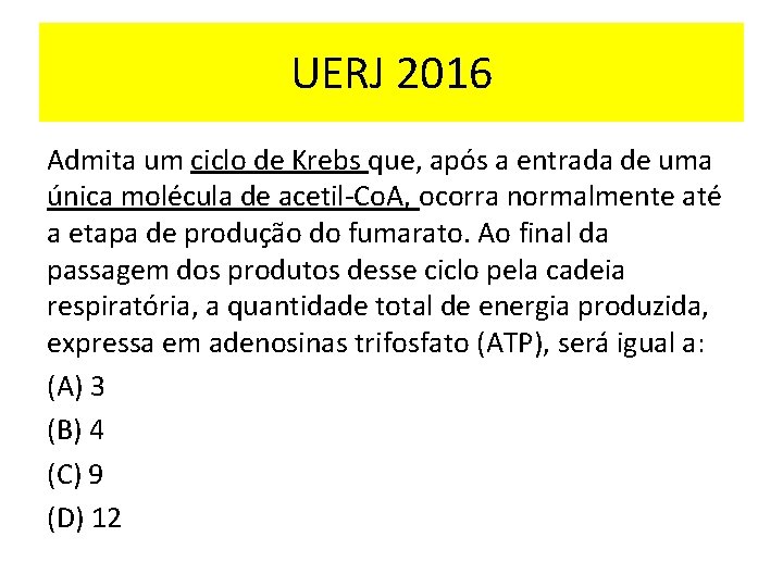 UERJ 2016 Admita um ciclo de Krebs que, após a entrada de uma única