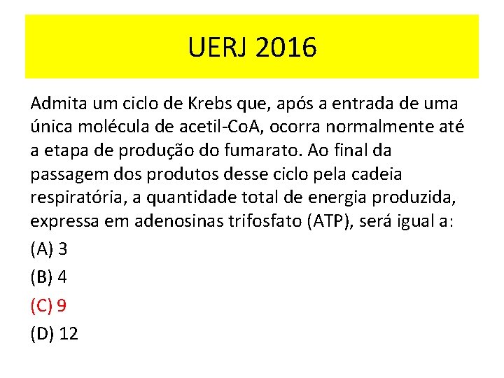 UERJ 2016 Admita um ciclo de Krebs que, após a entrada de uma única