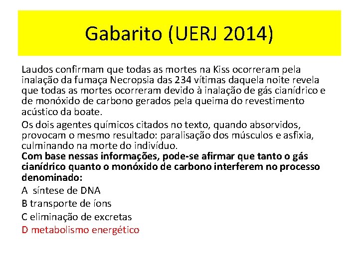 Gabarito (UERJ 2014) Laudos confirmam que todas as mortes na Kiss ocorreram pela inalação