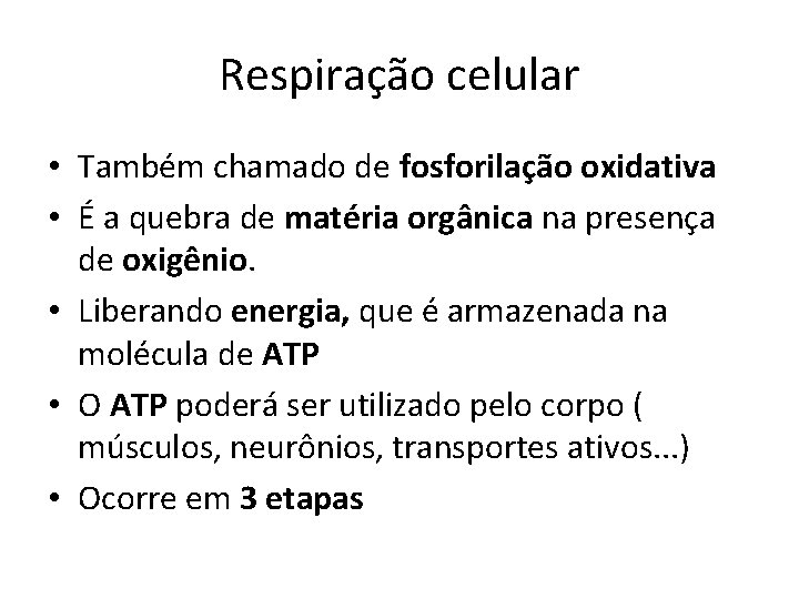 Respiração celular • Também chamado de fosforilação oxidativa • É a quebra de matéria