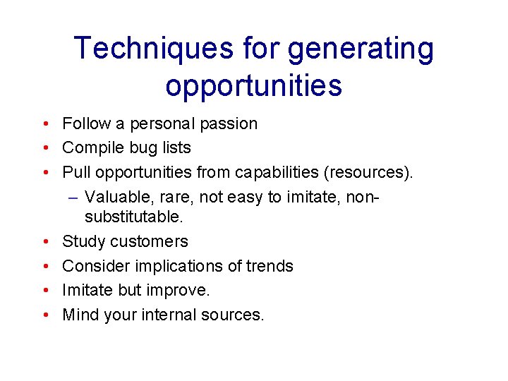 Techniques for generating opportunities • Follow a personal passion • Compile bug lists •