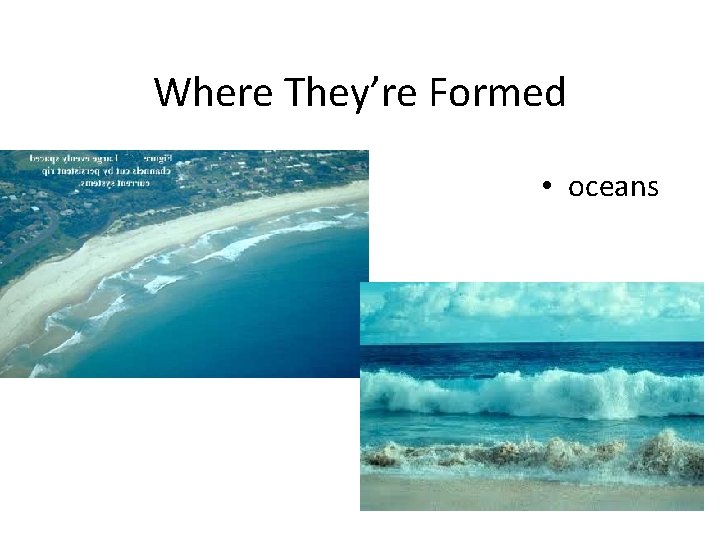 Where They’re Formed • oceans 