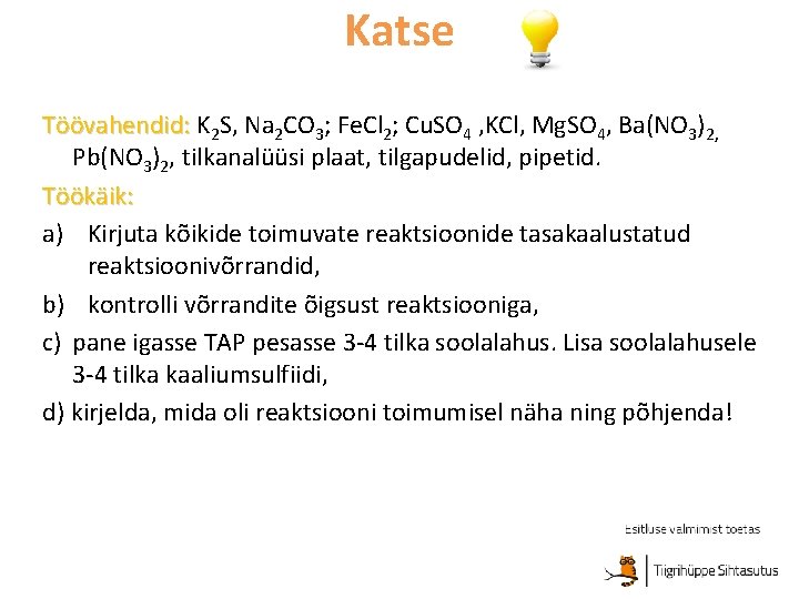 Katse Töövahendid: K 2 S, Na 2 CO 3; Fe. Cl 2; Cu. SO