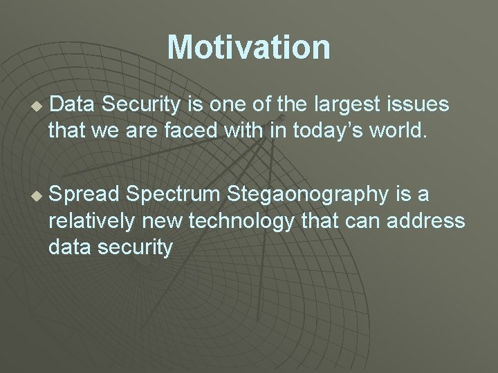 Motivation u u Data Security is one of the largest issues that we are