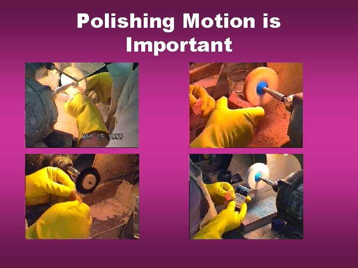 Polishing Motion is Important 
