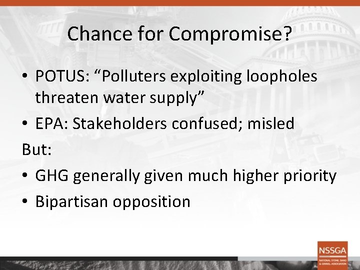 Chance for Compromise? • POTUS: “Polluters exploiting loopholes threaten water supply” • EPA: Stakeholders