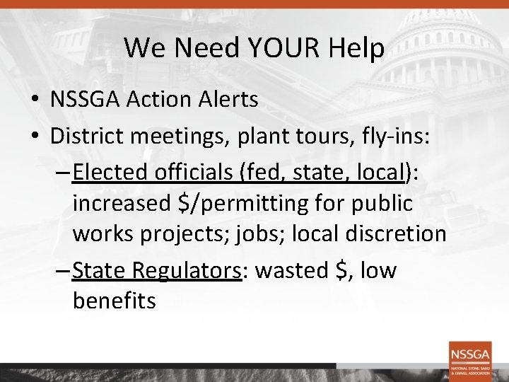 We Need YOUR Help • NSSGA Action Alerts • District meetings, plant tours, fly-ins: