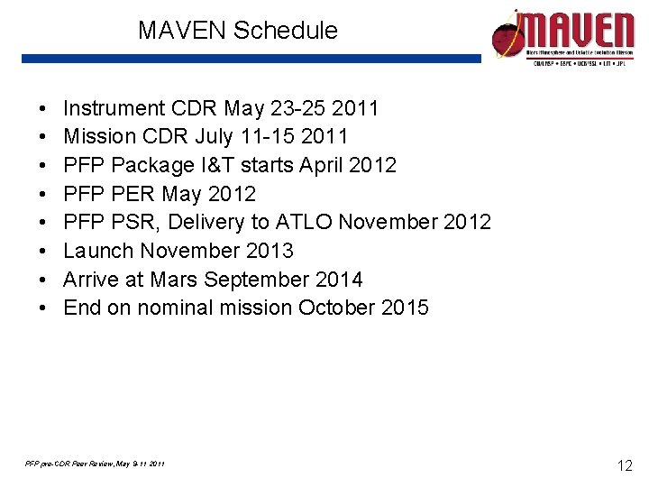 MAVEN Schedule • • Instrument CDR May 23 -25 2011 Mission CDR July 11