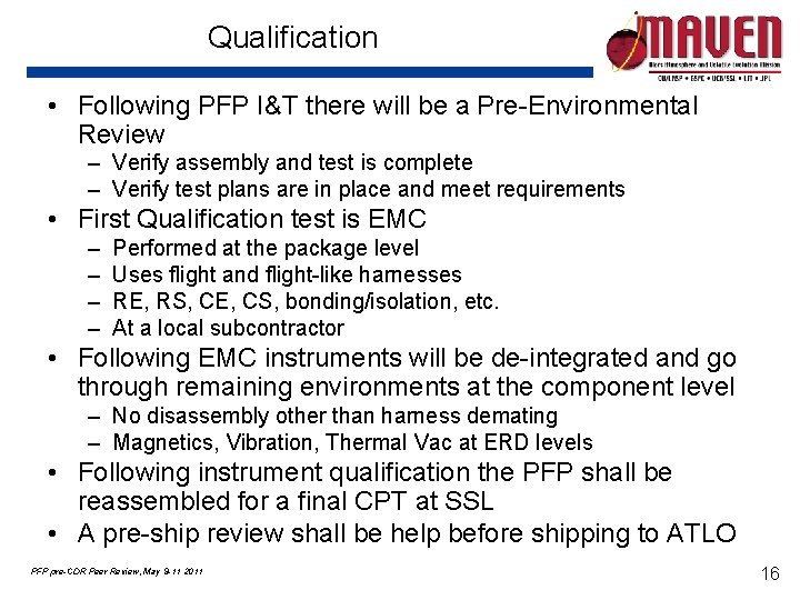 Qualification • Following PFP I&T there will be a Pre-Environmental Review – Verify assembly