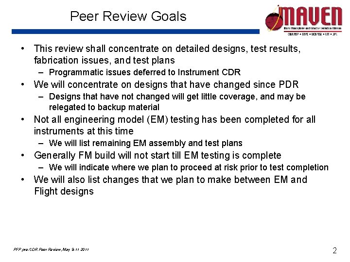 Peer Review Goals • This review shall concentrate on detailed designs, test results, fabrication