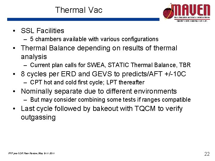 Thermal Vac • SSL Facilities – 5 chambers available with various configurations • Thermal