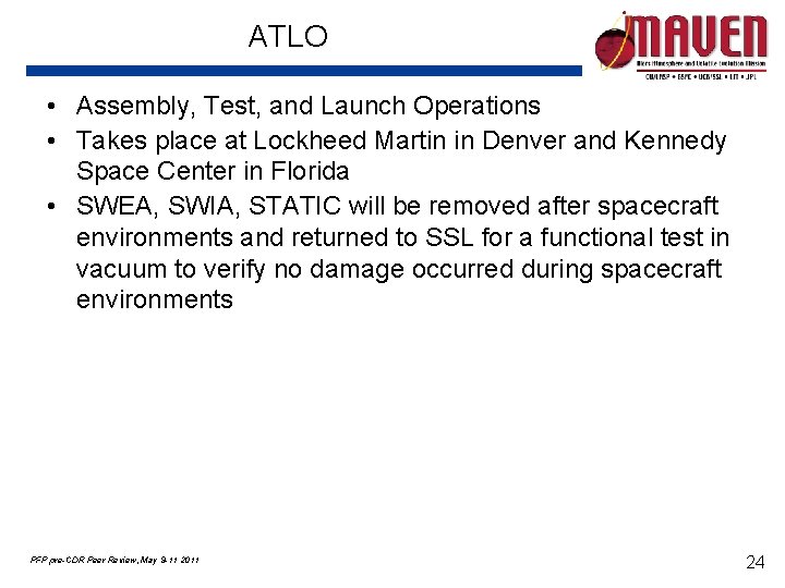 ATLO • Assembly, Test, and Launch Operations • Takes place at Lockheed Martin in