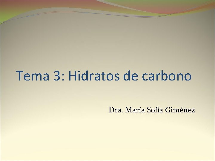 Tema 3: Hidratos de carbono Dra. María Sofía Giménez 