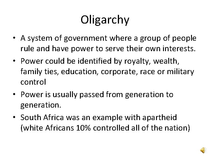 Oligarchy • A system of government where a group of people rule and have