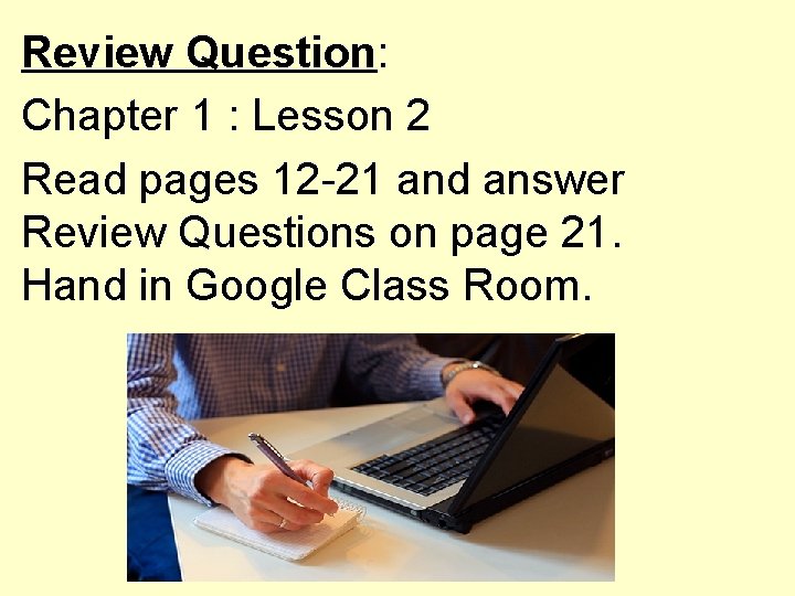 Review Question: Chapter 1 : Lesson 2 Read pages 12 -21 and answer Review
