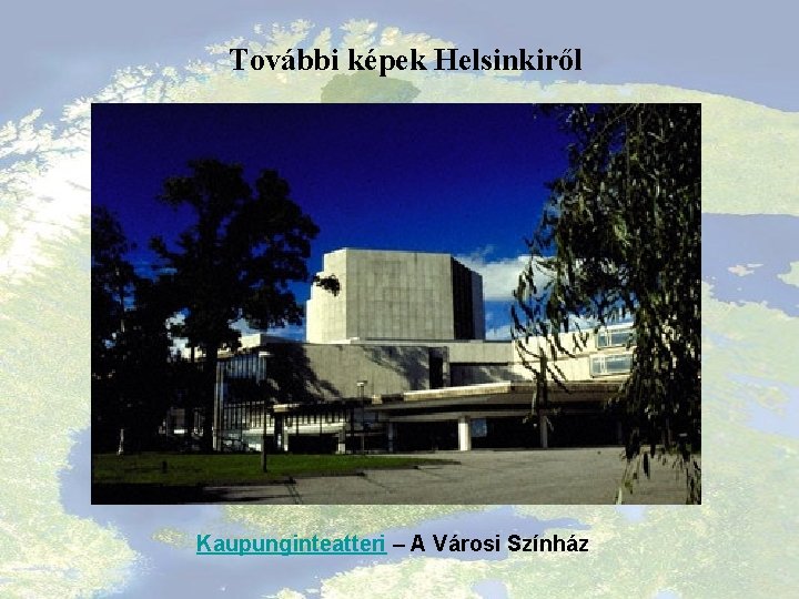 További képek Helsinkiről Kaupunginteatteri – A Városi Színház 