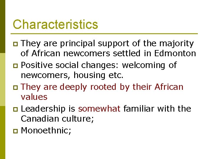 Characteristics They are principal support of the majority of African newcomers settled in Edmonton
