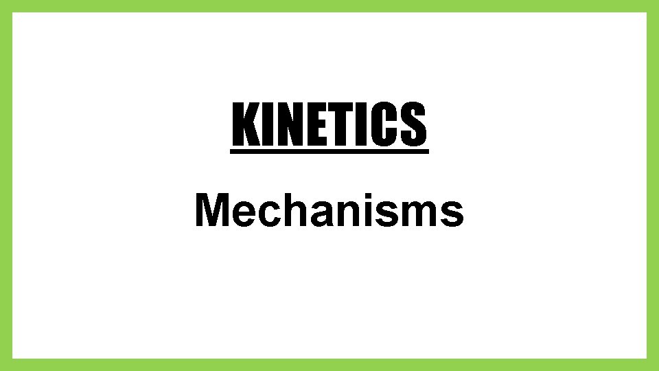 KINETICS Mechanisms 