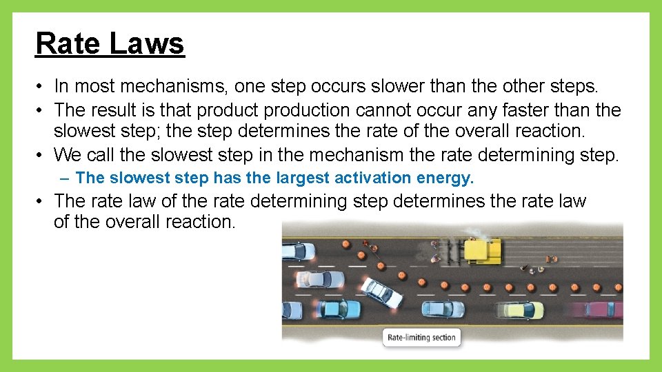 Rate Laws • In most mechanisms, one step occurs slower than the other steps.