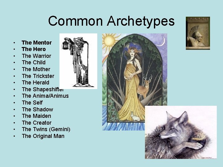 Common Archetypes • • • • The Mentor The Hero The Warrior The Child
