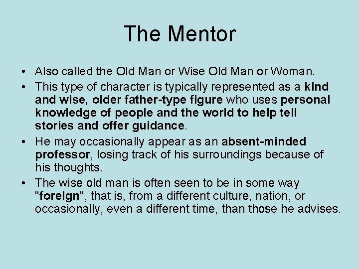 The Mentor • Also called the Old Man or Wise Old Man or Woman.