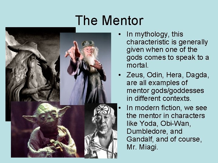 The Mentor • In mythology, this characteristic is generally given when one of the