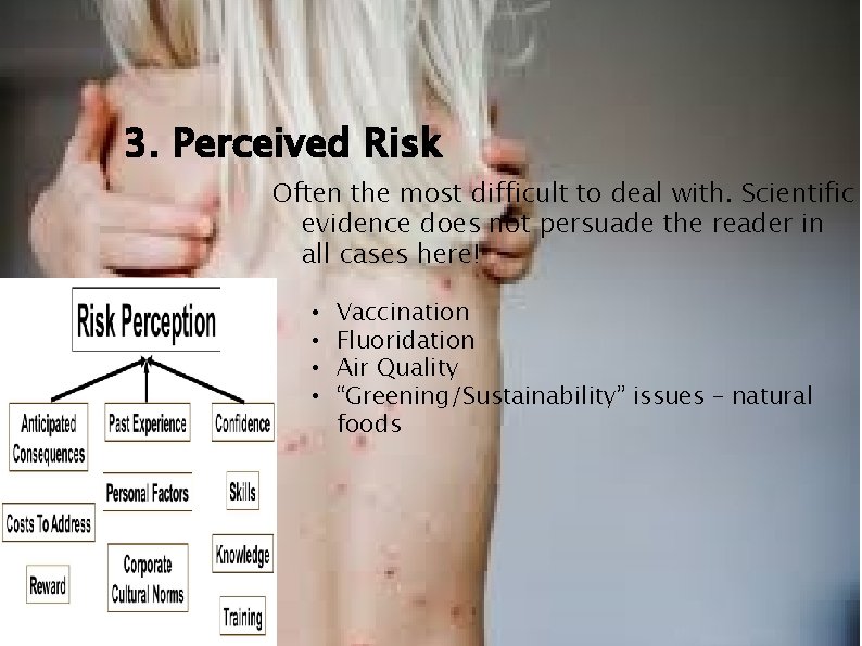 3. Perceived Risk Often the most difficult to deal with. Scientific evidence does not 3. Perceived Risk Often the most difficult to deal with. Scientific evidence does not
