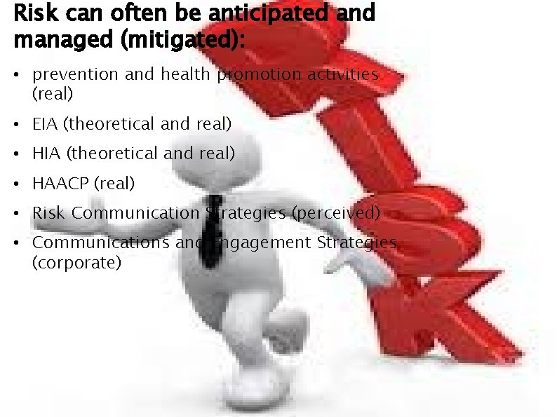 Risk can often be anticipated and managed (mitigated): • prevention and health promotion activities Risk can often be anticipated and managed (mitigated): • prevention and health promotion activities