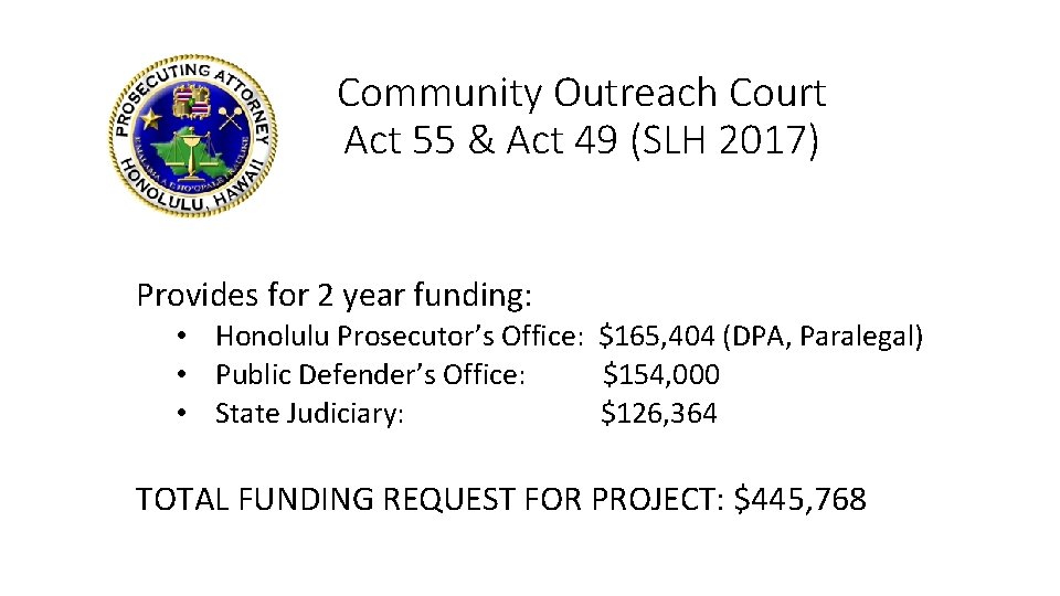 Community Outreach Court Act 55 & Act 49 (SLH 2017) Provides for 2 year