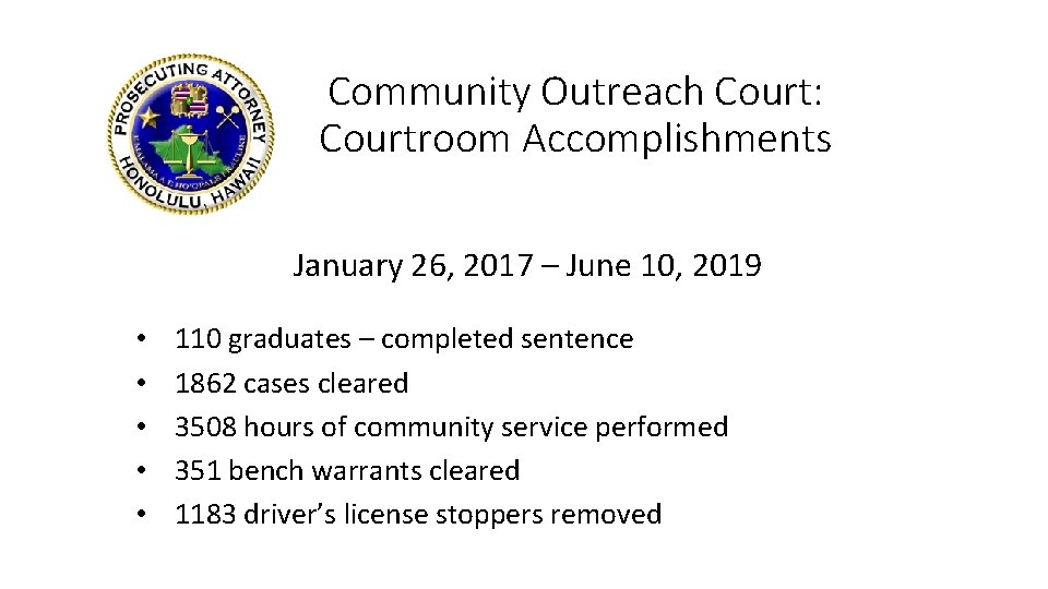 Community Outreach Court: Courtroom Accomplishments January 26, 2017 – June 10, 2019 • •