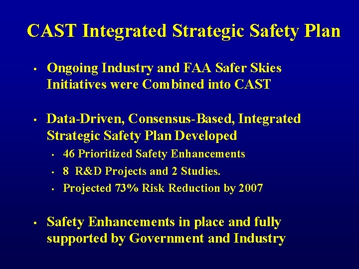 CAST Integrated Strategic Safety Plan • Ongoing Industry and FAA Safer Skies Initiatives were