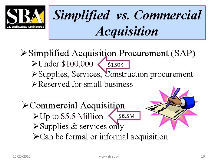 Simplified vs. Commercial Acquisition ØSimplified Acquisition Procurement (SAP) ØUnder $100, 000 $150 K ØSupplies,