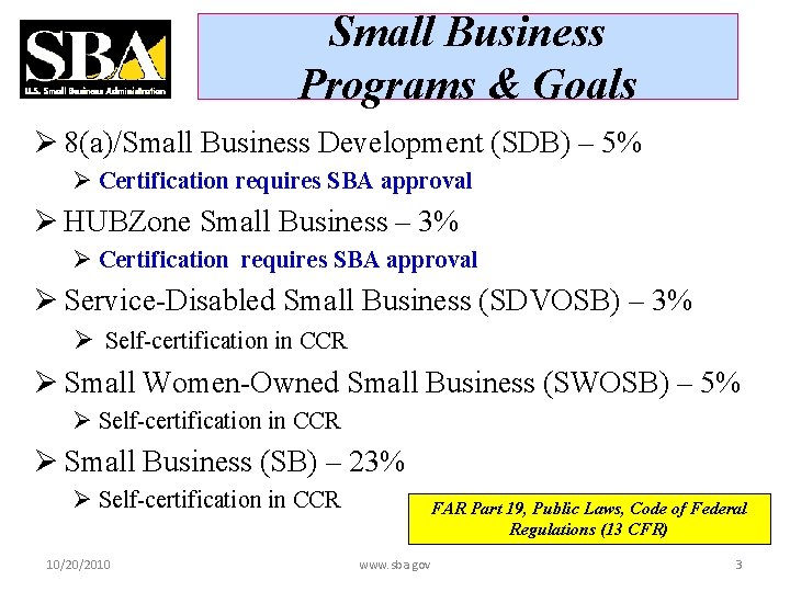 Small Business Programs & Goals Ø 8(a)/Small Business Development (SDB) – 5% Ø Certification