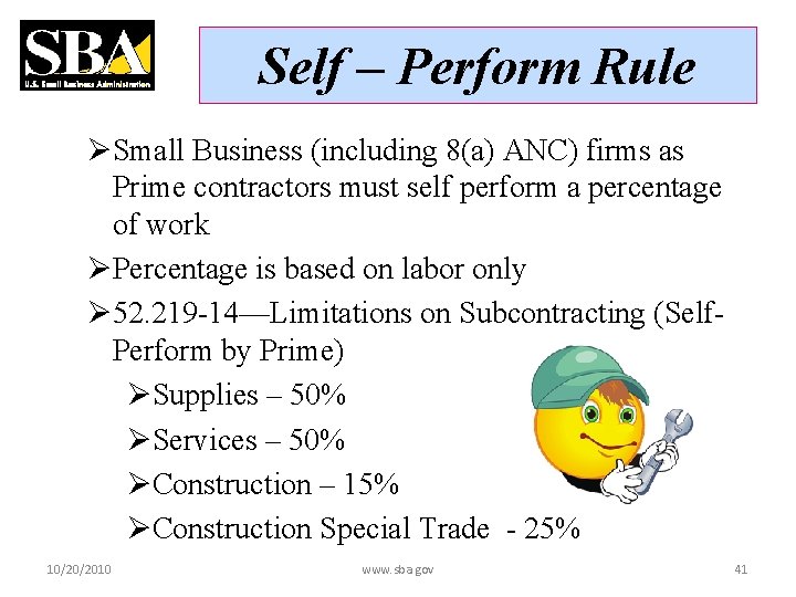 Self – Perform Rule ØSmall Business (including 8(a) ANC) firms as Prime contractors must