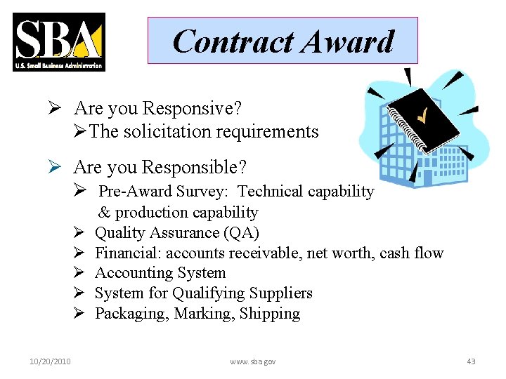 Contract Award Ø Are you Responsive? ØThe solicitation requirements Ø Are you Responsible? Ø