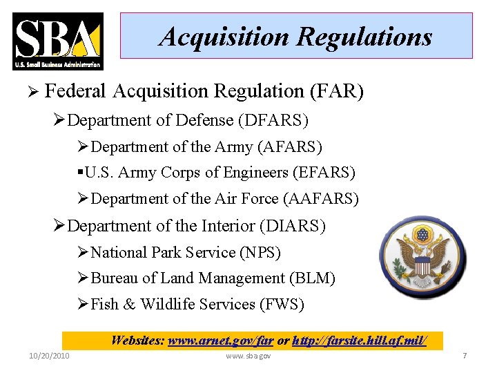 Acquisition Regulations Ø Federal Acquisition Regulation (FAR) ØDepartment of Defense (DFARS) ØDepartment of the
