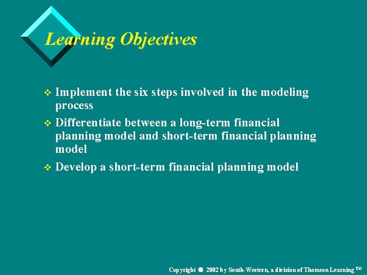 Learning Objectives v Implement the six steps involved in the modeling process v Differentiate