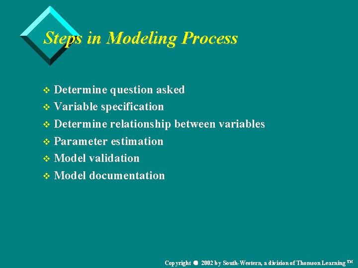 Steps in Modeling Process v Determine question asked v Variable specification v Determine relationship