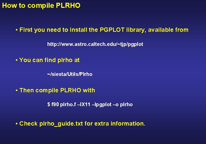 How to compile PLRHO • First you need to install the PGPLOT library, available