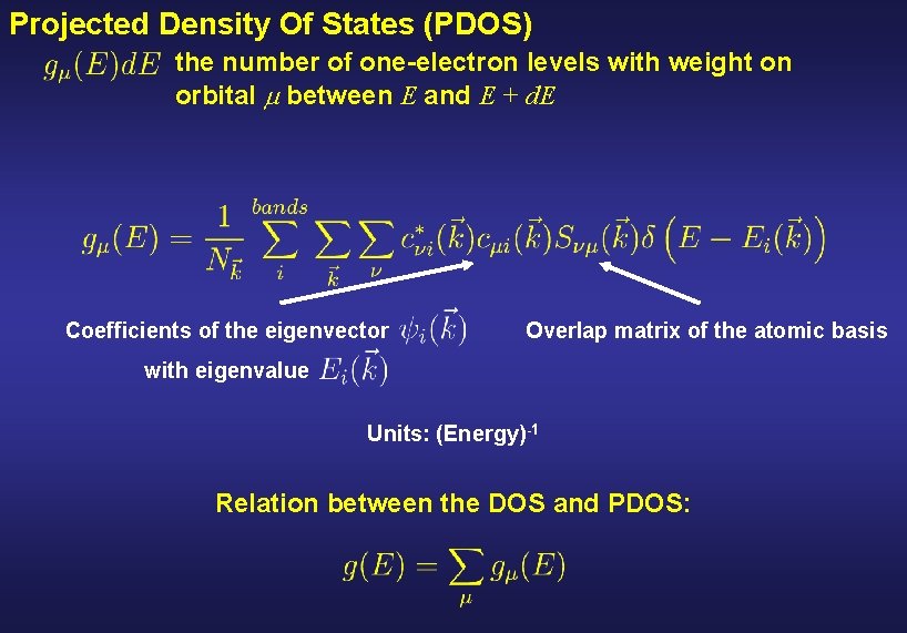 Projected Density Of States (PDOS) the number of one-electron levels with weight on orbital