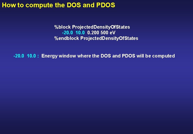 How to compute the DOS and PDOS %block Projected. Density. Of. States -20. 0