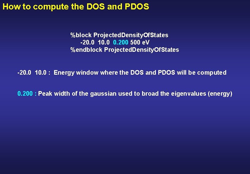 How to compute the DOS and PDOS %block Projected. Density. Of. States -20. 0