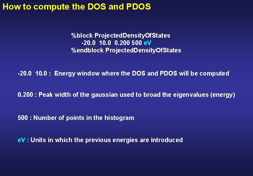 How to compute the DOS and PDOS %block Projected. Density. Of. States -20. 0