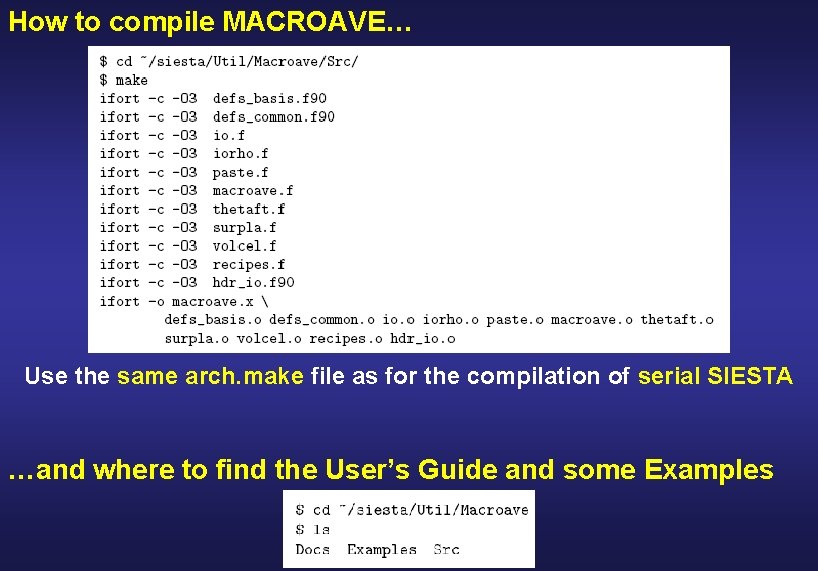 How to compile MACROAVE… Use the same arch. make file as for the compilation
