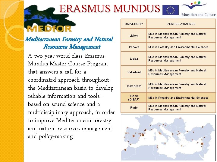 ERASMUS MUNDUS UNIVERSITY Mediterranean Forestry and Natural Resources Management A two-year world-class Erasmus Mundus