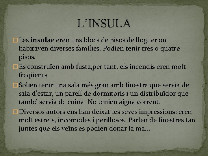 L’INSULA � Les insulae eren uns blocs de pisos de lloguer on habitaven diverses