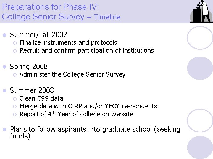 Preparations for Phase IV: College Senior Survey – Timeline l Summer/Fall 2007 ¡ ¡