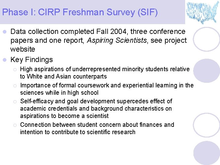 Phase I: CIRP Freshman Survey (SIF) Data collection completed Fall 2004, three conference papers
