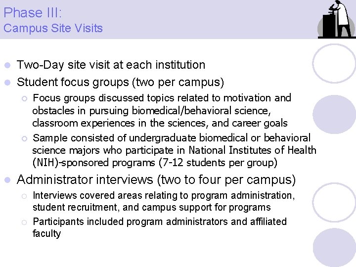 Phase III: Campus Site Visits Two-Day site visit at each institution l Student focus